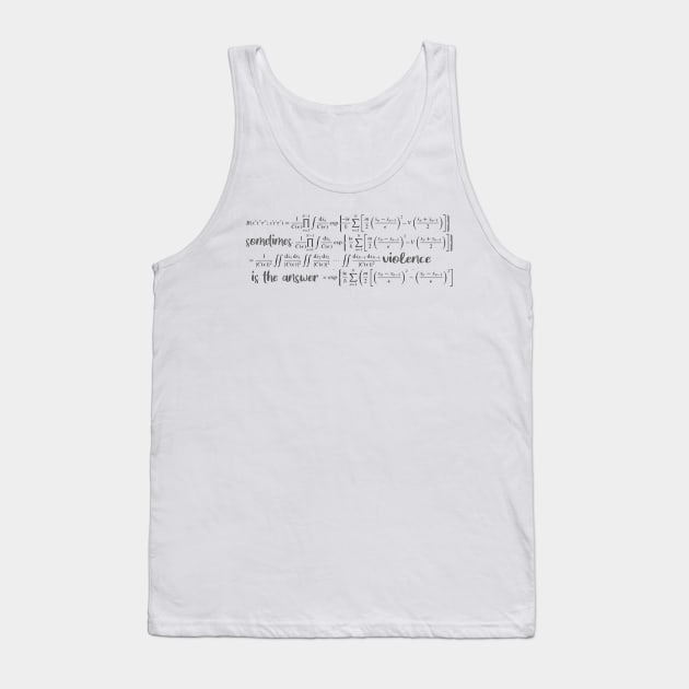 Sometimes Violence is The Answer Tank Top by Aim For The Face